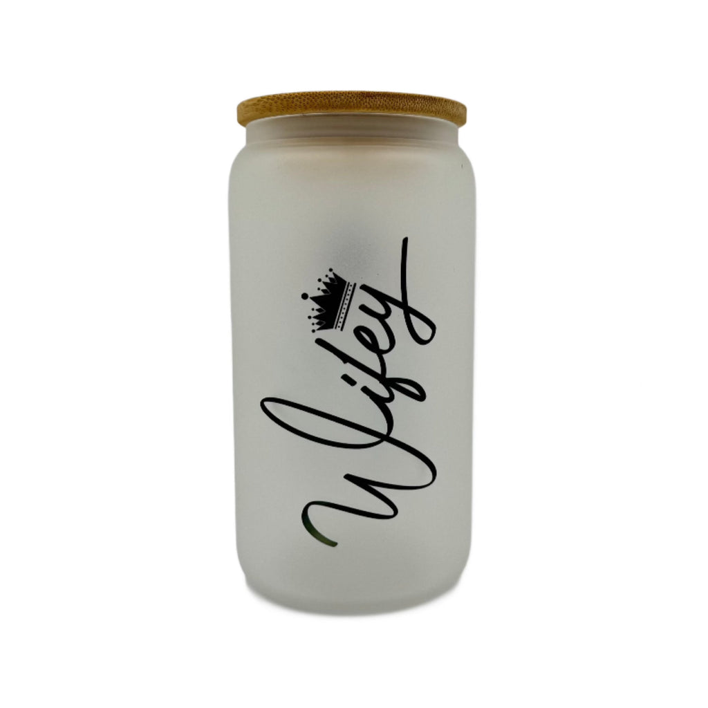 16oz Wifey, Wife, Mothers Day, Valentines Day custom Sublimation Printed Clear or Frost Glass Tumbler, Mug, Jar Cup