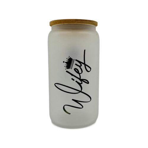 16oz Wifey, Wife, Mothers Day, Valentines Day custom Sublimation Printed Clear or Frost Glass Tumbler, Mug, Jar Cup